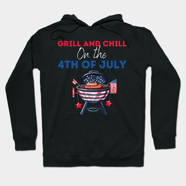 Grill and Chill  on the 4th of july Hoodie by Fun Planet